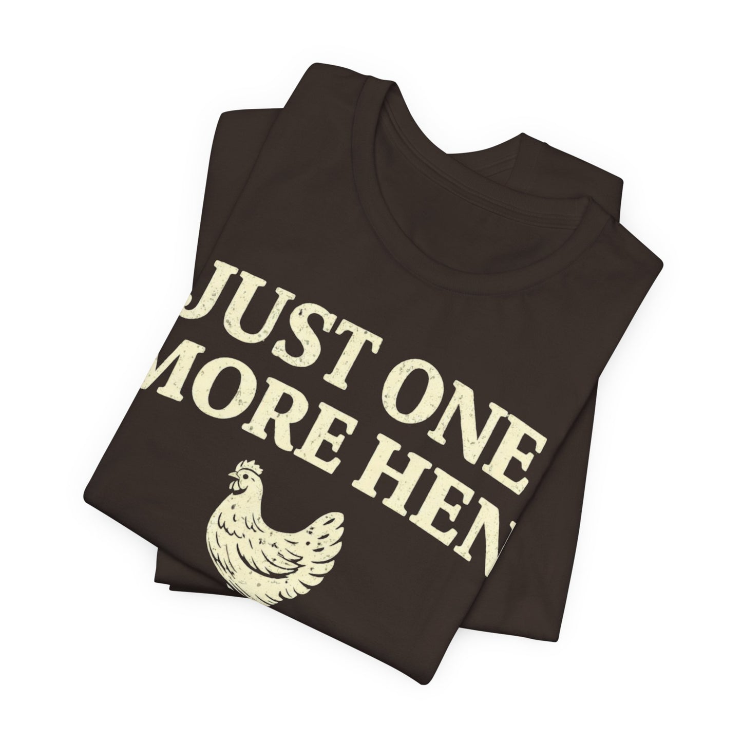 Just One More Hen I Promise Tee