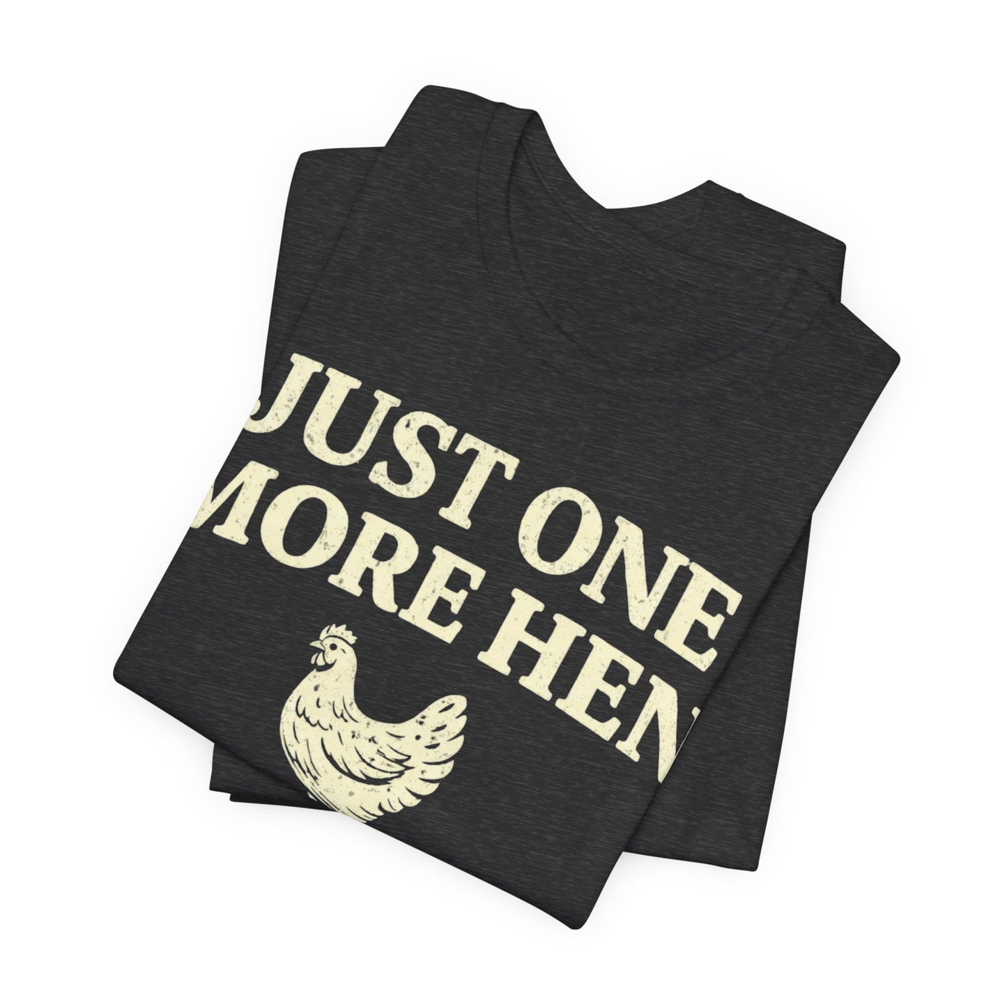 Just One More Hen I Promise Tee