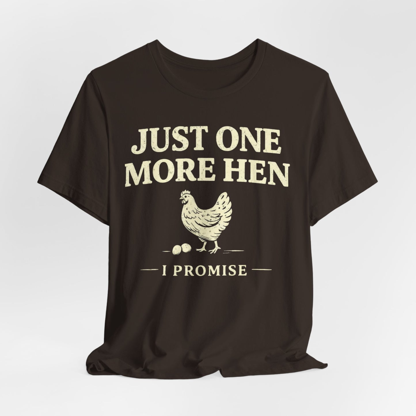 Just One More Hen I Promise Tee