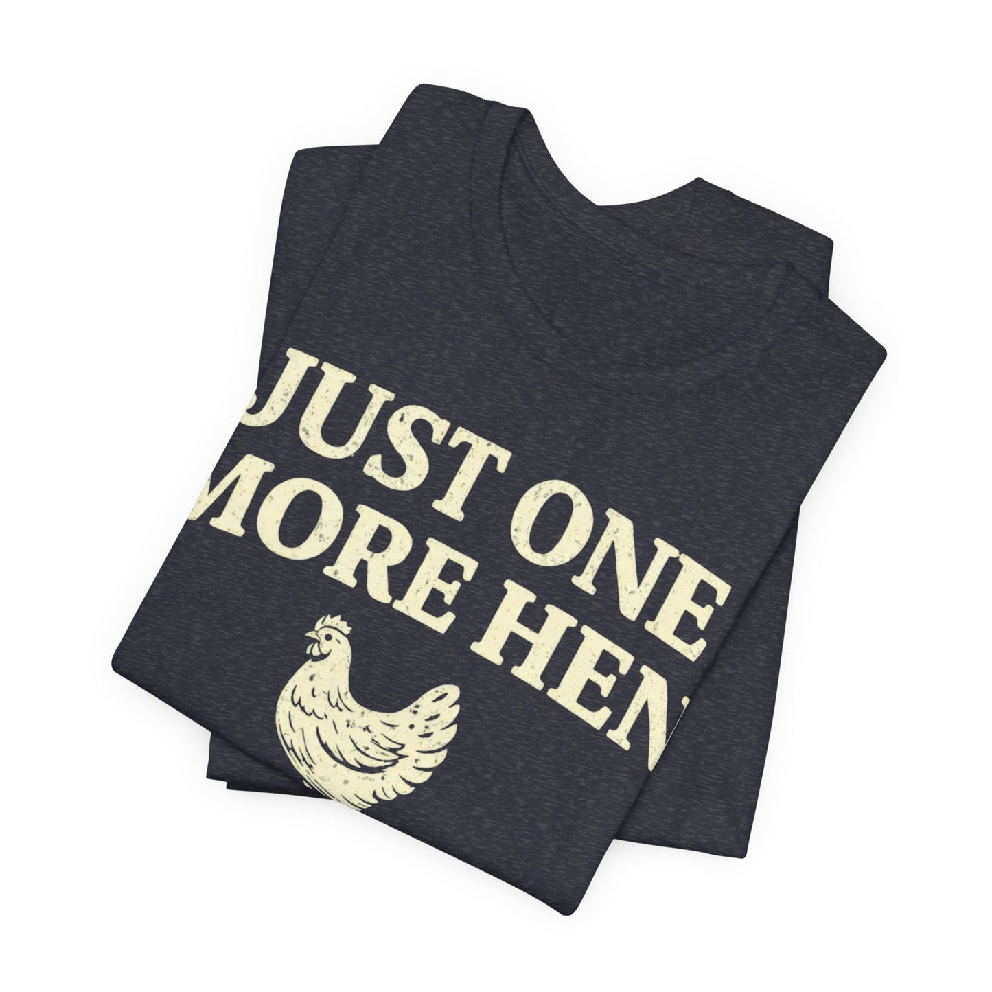 Just One More Hen I Promise Tee