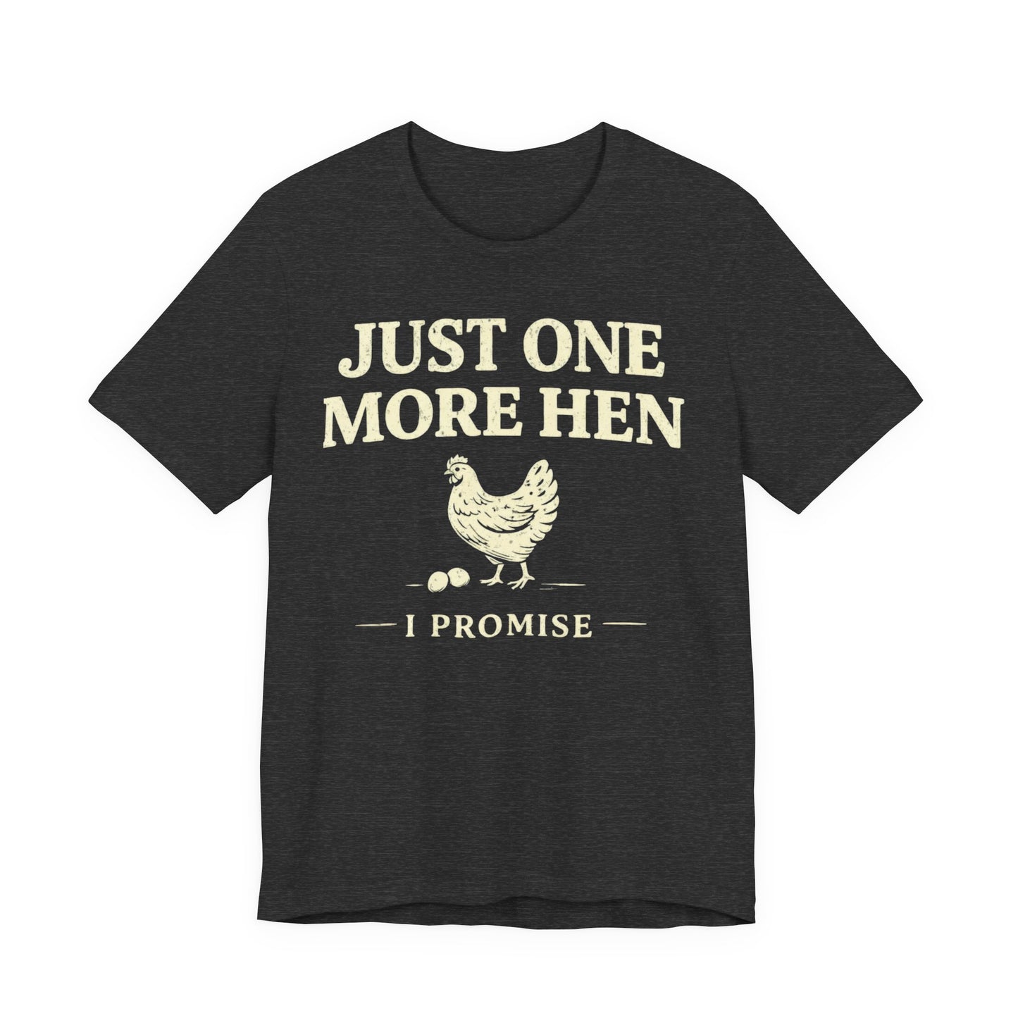 Just One More Hen I Promise Tee