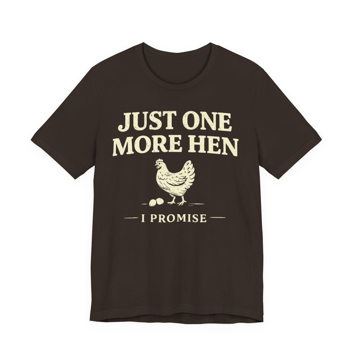 Just One More Hen I Promise Tee