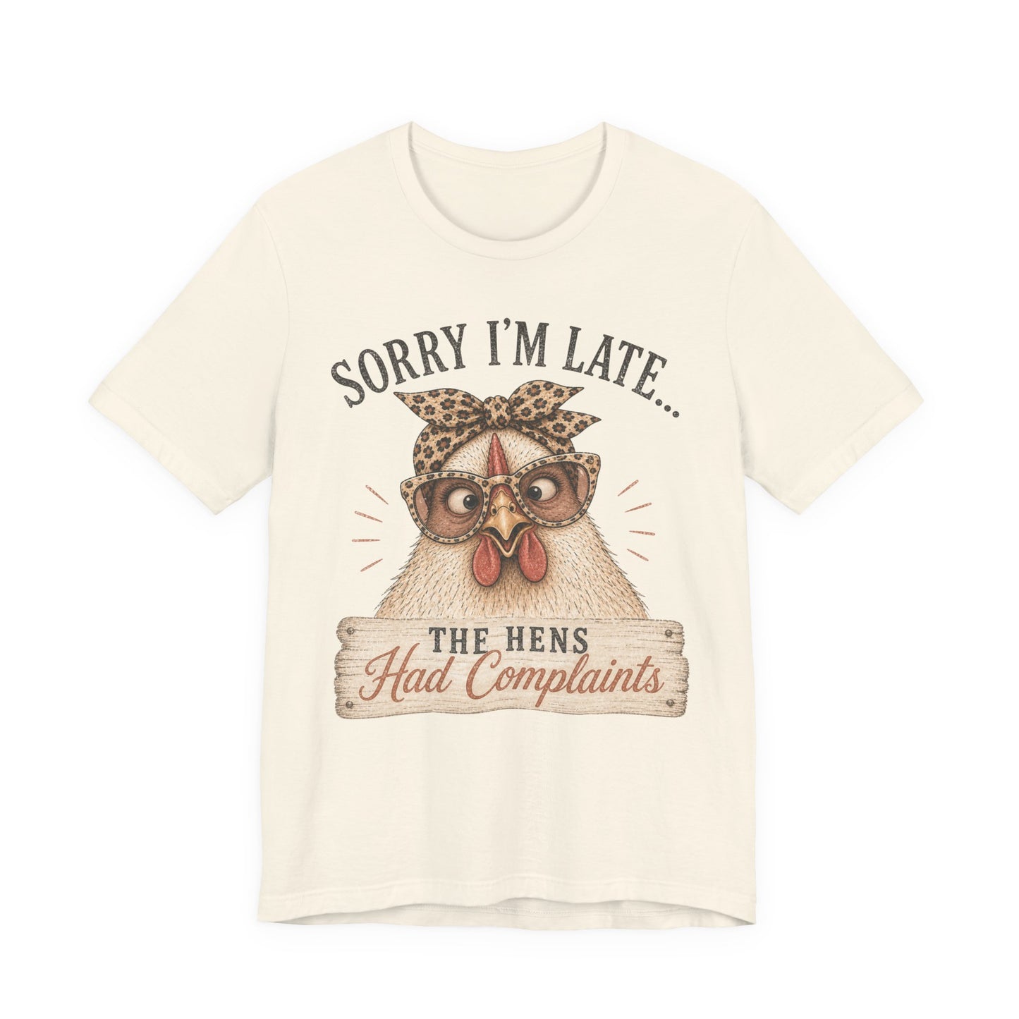 Sorry I'm Late Glasses…The Hens Had Complaints Chicken Tee